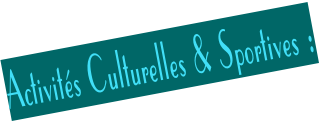 Activités Culturelles & Sportives :